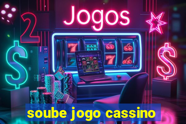 soube jogo cassino